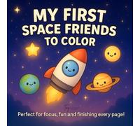 My first space friends to color: 20 simple space illustrations to spark joy and focus (My First Pages to Color)