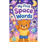 My First Space Words: Toddler Space Vocabulary Book for Ages 2-5 | Cute Preschool Planets and First Words for Kids (My First Words Collection)