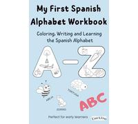 My First Spanish Alphabet Workbook: Coloring, Writing and Learning the Spanish Alphabet