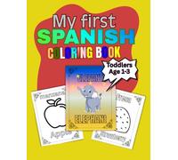 My First Spanish and English Colouring Book for Toddlers: Fun and Easy Bilingual Animals, Shapes & First Words | Learn Spanish and English for Kids Ages 1-3