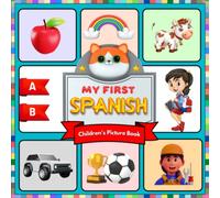 My First Spanish Children's Picture Book: An Illustrated Spanish-English Guide for Bilingual Kids / Boosting Language Abilities with Pictures and Words - Educational Spanish Book