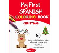 My First Spanish Coloring Book | Christmas version | Ages 1-4: 50 things and objects to color and learn Spanish this Christmas | For Toddlers ages 1 to 4