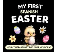 My First Spanish Easter High Contrast Baby Book for Newborns: Simple Black and White Pictures, Perfect for Infants 0-18 Months (High Contrast Books)