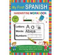 My First Spanish Handwriting Workbook: Practice and learn pen control, line tracing, letters and more!