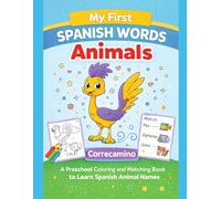 My First Spanish Words: Animals: Simple Spanish Animal Words with Coloring and Matching Fun