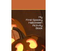 My First Spooky Halloween Activity Book: Fun and Educational Games with Pumpkins, Ghosts, and Friendly Monsters