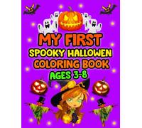 My first spooky Halloween coloring book ages 3-8: Cute Monsters, Friendly Ghosts & Fun Scenes! Easy, Bold Line Designs for Toddlers & Preschoolers (40 Simple Pages)