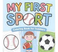 My First Sport Coloring Book for Toddlers: Over 100 Big and Simple Sports Designs for Kids Ages 2-4