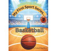 My First Sport Series...Basketball: Fun Basketball Coloring Pages and Activities for Kids Ages 4-10 | Part of the My First Sport Series...