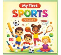 MY FIRST SPORTS: A Fun and Colorful Sports Book for Kids Learn Play and Stay Active Ages 3 to 7