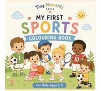 My First Sports Coloring Book: Fun and Simple Sports Coloring Pages for Toddlers and Preschoolers | Ages 2-5 (Tiny Moments First Colouring Books)