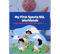 My First Sports ESL Workbook: A Fun ESL Workbook with Tracing, Coloring & Vocabulary for Kids Ages 3-6 (ESL Learning Series (Ages 4-8))