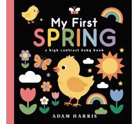 My First Spring: A High Contrast Baby Book: 6 (Black and White Contrast Baby Books)