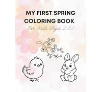 My First Spring Coloring Book: Cute & Easy Spring Coloring Pages for Toddlers and Kids Ages 2-5 | Bunnies, Chicks, Flowers & Rainbows