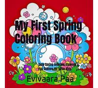 My First Spring Coloring Book: Cute Spring Animals, Flowers & Fun Scenes for Little Kids