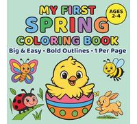 My First Spring Coloring Book for Kids Ages 2-4: Big & Easy Designs with Bold Outlines • One Picture Per Page (My First Coloring Book - Series of Books for Kids for Early Learning)