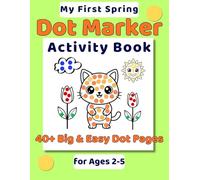 My first spring dot marker activity book.: 40+ big & easy dot pages for ages 2-5.