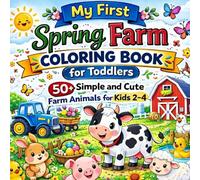 My First Spring Farm Coloring Book for Toddlers: 50+ Simple and Cute Farm Animals for Kids Ages 2-4 / Easy Coloring Pages for Boys and Girls