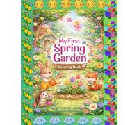 My First Spring Garden: Color cute flowers, animals, and fun spring scenes