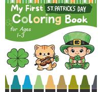 My First St. Patrick’s Day Coloring Book for Toddlers 1-3: Simple, Big Pictures of Shamrocks, Leprechauns & Cute Animals (Lily & Fred Colors)
