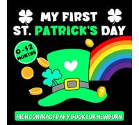 My First St. Patrick's Day : High Contrast Baby Book for Newborns: Black and White Saint Patrick's Day Illustrations for Infants 0 to 12 Months