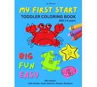My First Start Toddler Coloring Book: 100 Big Fun and Easy with Animal, Food, Vehicles, Shapes, Numbers, for kid 1-5 years