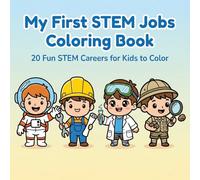 My First STEM Jobs Coloring Book: 20 Fun STEM Careers for Kids Ages 4-8