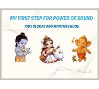 MY FIRST STEP FOR POWER OF SOUND: KIDS SLOKAS AND MANTRAS BOOK