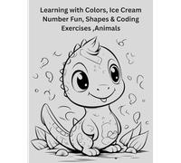 My First Step Learning: Fun Learning with Ice Cream, Numbers, Shapes, Animals & Early Coding Activities for Kids"