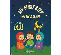 My first step with Allah: A beatiful introduccion to islam for kids