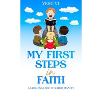 My First Steps in Faith: A Child's Guide to Christianity