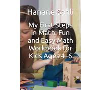 My First Steps in Math: Fun and Easy Math Workbook for Kids Ages 4-6