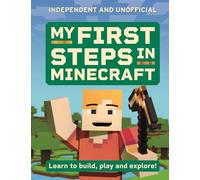Mis primeros pasos en Minecraft – Aprende a construir, jugar y explorar