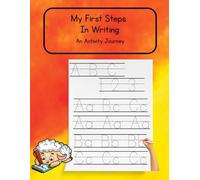 MY FIRST STEPS IN WRITING: AN ACTIVITY JOURNEY: KIDS LETTERS AND NUMBERS TRACING AS WELL AS COLORING BOOK
