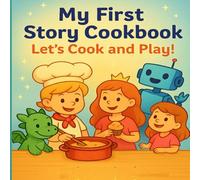 My First Story Cookbook: Let’s Cook and Play