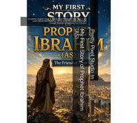 My First Story of Prophet Ibrahim (AS): An Islamic Graphic Novel & Activity Book for Muslim Kids Ages 7-14 | Learn About Faith, Patience, Eid al-Adha, ... Through Beautiful Stories and Fun Activities