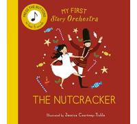 My First Story Orchestra: The Nutcracker: Press the buttons to hear 6 sounds (The Story Orchestra)