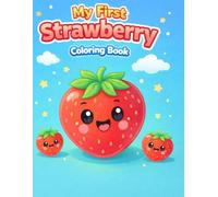 My First Strawberry Coloring Book: Cute & Easy Coloring Pages for Toddlers and Preschool Kids Ages 2-6 (Cute Fruit Friends Series)