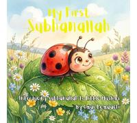 My First Subhanallah: Introducing Subhanallah to Little Muslims (The Most Beloved Words to Allah)
