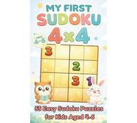 My First Sudoku: 4×4 Sudoku Puzzles for Kids Ages 4-6 | 55 Easy Beginner Logic Puzzles | Travel Size 5×8, Solutions Included | Fun Learning Activity Book (Little Logic Puzzle Series)