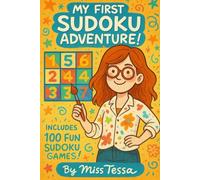 My First Sudoku Adventure: Beginners Edition - 100 Puzzles With Solutions