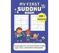 My First Sudoku Book: 200+ Easy 6x6 Sudoku Puzzles for Kids Ages 6-8 | Fun Brain Games to Build Logic, Focus, and Problem-Solving Skills
