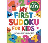My First Sudoku for Kids: 101 Easy 4×4 Mini Sudoku Puzzles (Numbers 1-4) • Big Grids • Ages 4-7 • Fun Logic Practice