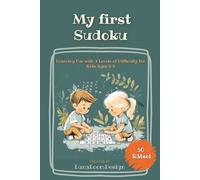 My First Sudoku for Kids Ages 5-9: Boost Logic and Concentration with 50 Fun Sudokus and Solutions - Ideal Support for Dyscalculia: With 3 Difficulty ... with Colorful Illustrations for Extra Fun!