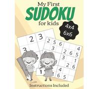 My First Sudoku for Kids: Sudoku Puzzles with Easy to Read Print, 4x4 and 6x6 grids | Learn to Play with Instructions Included | 8.5x11 Inches, 111 ... Included (Sudoku Puzzle Books for Kids)