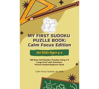 My First Sudoku Puzzle Book for Kids Ages 4-6: Calm Focus Edition: 120 Easy 4x4 Number Puzzles Using 1-4 | Large Print with Solutions | Parent-Guided ... | A Great Gift (Calm Focus Sudoku for Kids)