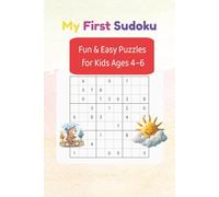 My First Sudoku Puzzle Book for Kids Ages 4-6: Fun & Easy Sudoku Puzzles for Ages 4-6 | 6x9 Inches, 110 pages | 50+ Puzzles | Solutions Included