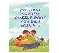 My First Sudoku Puzzle Book for Kids Ages 4-7: Easy 4x4 Logic Games and Mazes to Build Focus, Confidence, and Problem-Solving Skills
