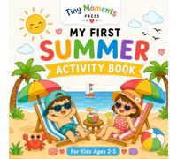 My First Summer Activity Book for Kids Ages 2-5: Simple and Fun Activity Pages for Toddlers and Preschoolers (Tiny Moments My First Activity Books)