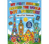 My First Summer Around the World Dot Adventure: A Fun Dot Marker Coloring Book for Kids Ages 4-7 | Explore Famous Landmarks Around the World with Big Dots, Bright Colors, and Easy Learning Fun